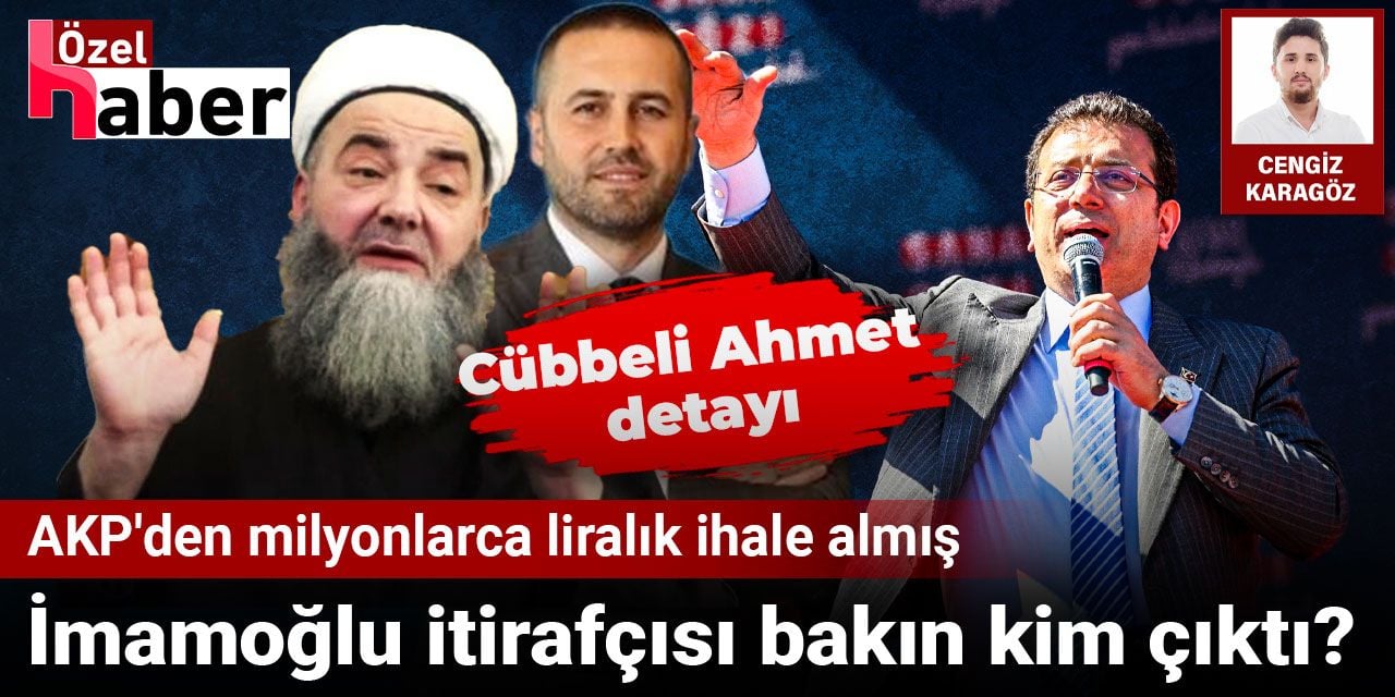 Revelations of İmamoğlu Informant: The Million-Dollar Contracts Cübbeli Ahmet Received from AKP